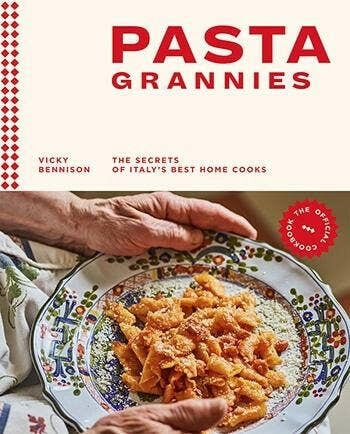 Pasta Grannies: The Official Cookbook.